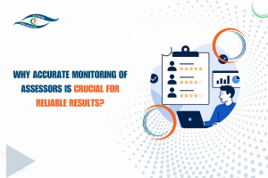 Read more about the article Why Accurate Monitoring of Assessors is Crucial for Reliable Results?